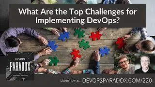 DOP 220: What Are the Top Challenges for Implementing DevOps?