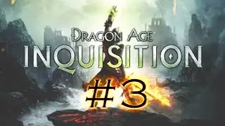 Прохождение Dragon Age Inqusition #3 (Без Комментариев)