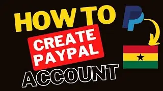 How To Create PayPal Account In Ghana 2023||