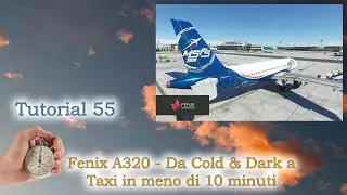Microsoft Flight Simulator 2020 - Fenix A320 - Da Cold & Dark a Taxi in meno di 10 minuti