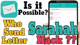 Sarahah Hack ? Is It Possible To Know Who Send Sarahah Letter