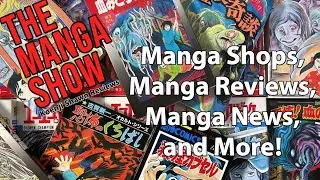 The Manga Show! (Ep1) Manga Shops, Manga Reviews, Manga News, and More!