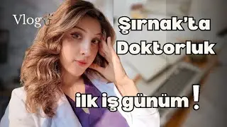 DOKTOR OLARAK İLK İŞ GÜNÜM | Şırnak’a atandım🩺👩‍⚕️