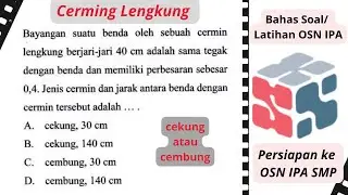 BAHAS SOAL OSN IPA SMP_Latihan Soal OSN IPA SMP: cermin lengkung (cekung atau cembung)