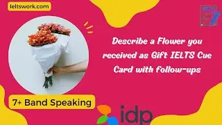 Describe a Flower you received as Gift IELTS Cue Card | MAY To AUGUST Cue Card 2023