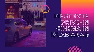 First Ever Drive-In Cinema In Islamabad | Click Station Productions & Photography