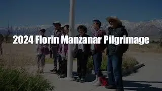 2024 Florin Manzanar Pilgrimage - Walking Tour of Manzanar