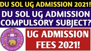 DU SOL UG ADMISSION COMPULSORY SUBJECT 2021! DU SOL UG ADMISSION FEES 2021! DU SOL ELIGIBILITY 2021!