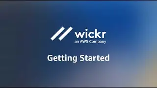 AWS Wickr | Getting Started