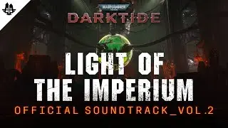 Warhammer 40,000: Darktide - Official Soundtrack Vol. 2 | Light of the Imperium