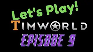 Let's Play RimWorld Episode 9: Hotboxing