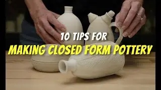 10 Tips on How to Throw Closed Form Pottery - With 3 Projects!
