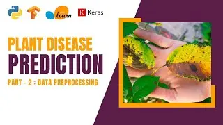 Plant Disease Detection System using Deep Learning Part-2 | Data Preprocessing using Keras API