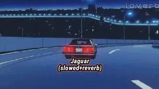 Jaguar - Sukh-E & Muzical Doctorz (Slowed + Reverb) | l o v e r b |