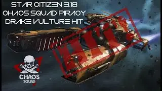 Star Citizen 3.18 Piracy. Chaos Squad hits overstuffed Drake Vulture!