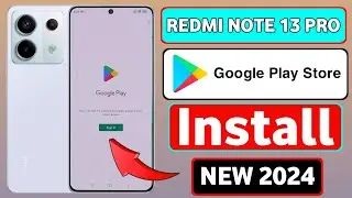 Redmi Note 13 Pro Google Service | Redmi Note 13 Pro Google Play Store