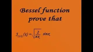 Bessel's example  prove that J(1/2) (x)=? (PART-1) good example