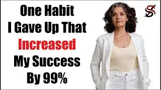 One Habit I Gave Up That Increased My Success By 99%