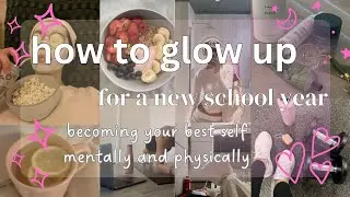 how to glow up for the new school year ☆