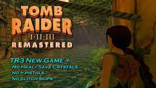 Tomb Raider 3: NG+ | No Heal/Save Crystals | No Pistols 1/3