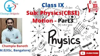 #Physics, Class IX, Chapter-8 #Motion- Part-3. By #CHAMPSBRIGADE CHAMPLA. #CBSE