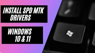 How to install SPD and MTK Drivers on Windows 10 and 11
