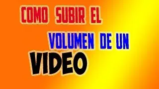 Como subir el volumen de un video en sony vegas