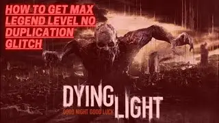 Dying Light - How To Get Legend Level 250 In Dying Light (2021)