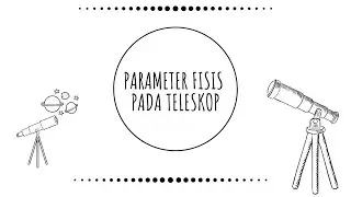 Parameter Fisis pada Teleskop (Rumus-rumus Perhitungan pada Teleskop)
