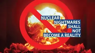 Nuclear Nightmares Shall Not Become a Reality