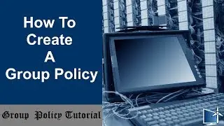 How To Create A Group Policy