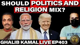 Should Politics and Religion Mix? Ghalib Kamal Live Ep403