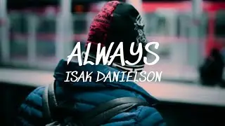 Always - Isak Danielson (So say we'll be always, always) (Lyrics)🎵