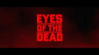 Eyes of the Dead (2018) - Official Trailer