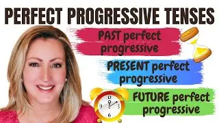 Perfect Progressive Tense | Perfect Continuous Tense : Past, Present & Future