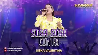 SISA SISA CINTA - SISKA VALENTINA | STASIUN DANGDUT JTV