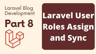 Laravel Blog Development Part 8 | Laravel User Roles Assign and Sync Part 3 | The Test Coder