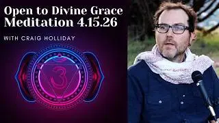 Open to Divine Grace Meditation 4.15.26 