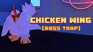 Chicken Wing! (Bass Trap)