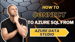 How to connect to Azure SQL Database from Azure Data Studio