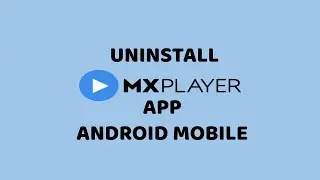 Android Mobile - How to Uninstall MX Player App | How to Remove MX Player App | DR technology