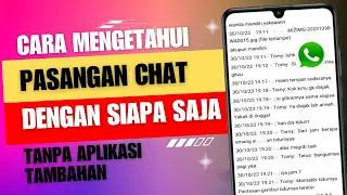 Cara Mengetahui Pasangan Chat Dengan Siapa Saja Di WhatsApp | Tanpa Aplikasi Tambahan