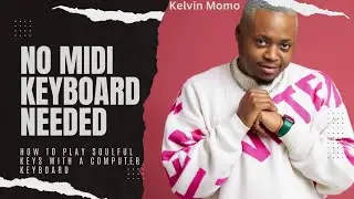 KELVIN MOMO || FL STUDIO || HOW TO PLAY KEYS ON A COMPUTER KEYBOARD ||SOULFUL PIANO @Slimdash-RSA