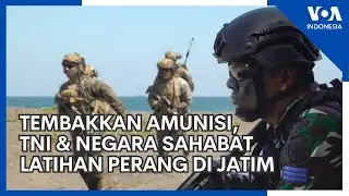 Tembakkan Amunisi, TNI & Negara Sahabat Latihan Perang di Jawa Timur