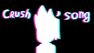 Crush Song (meme animation)