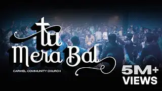 Tu Mera Bal (Official) | Hindi Worship Song 4K | Carmel Community Church