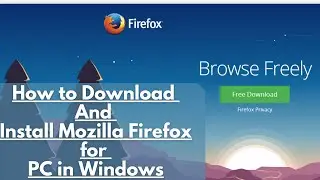 How to Download And Install Mozilla Firefox on Windows 7, 8, 10  | firefox