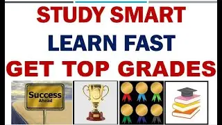 Study Smart - Learn Fast - Get Top Grades