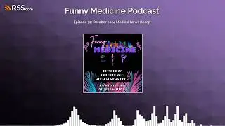 Episode 72: October 2024 Medical News Recap