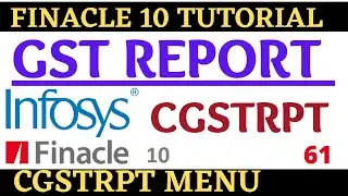 Finacle 10 Tutorial || CGSTRPT || GST Report || Learn and gain